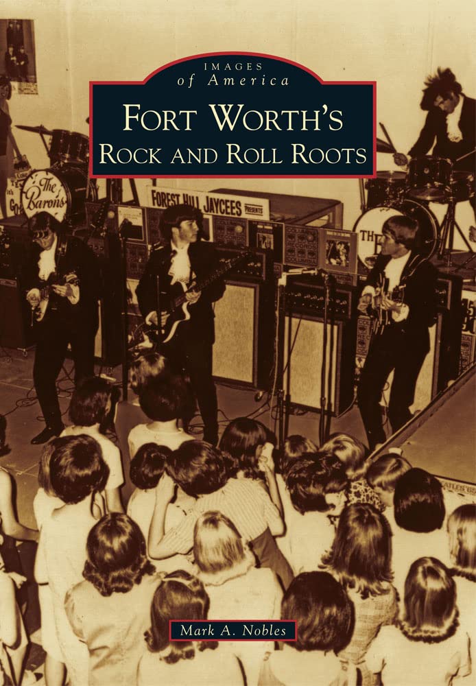 Fort Worth's Rock and Roll Roots (Images of America)