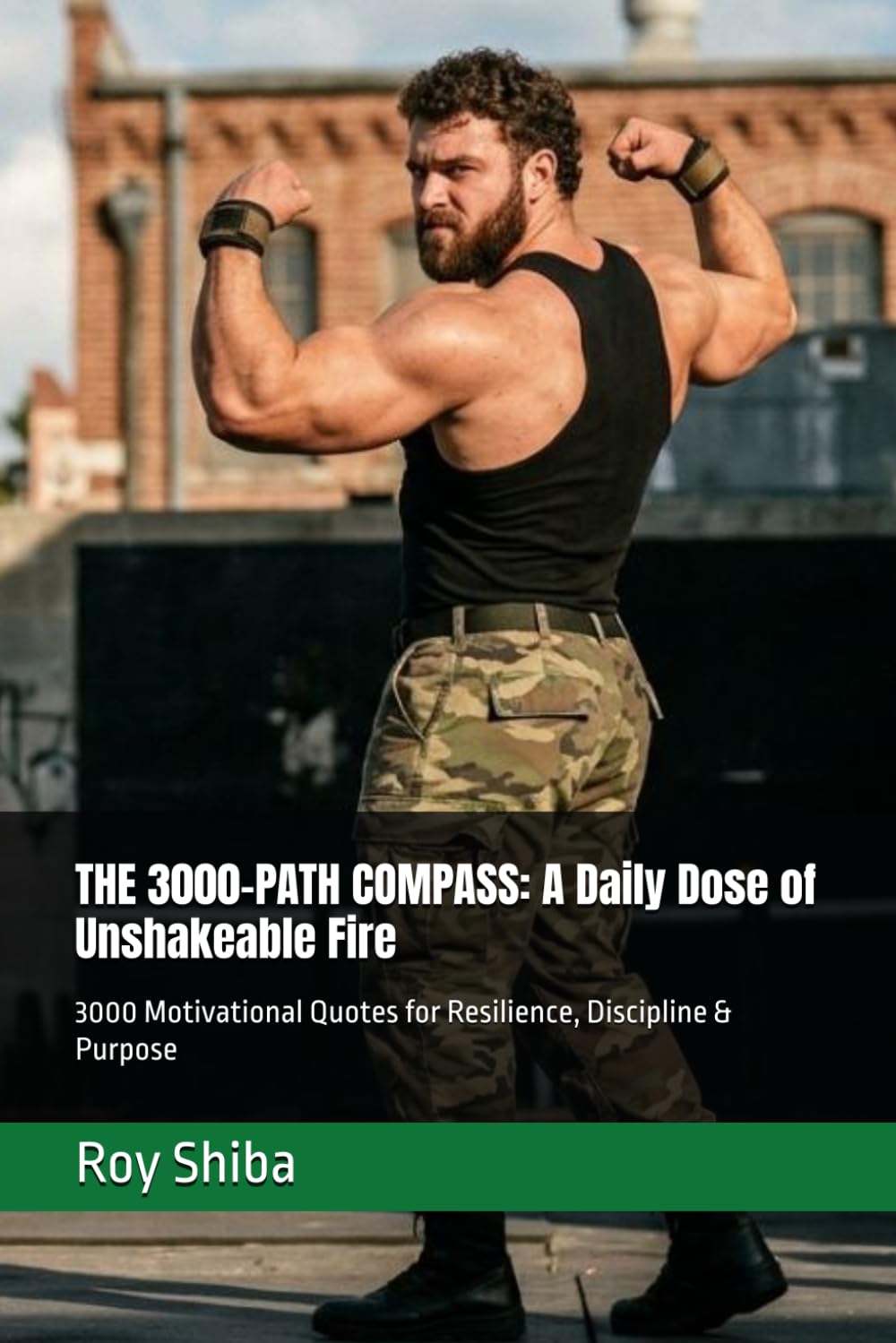 THE 3000-PATH COMPASS: A Daily Dose of Unshakeable Fire: 3000 Motivational Quotes for Resilience, Discipline & Purpose