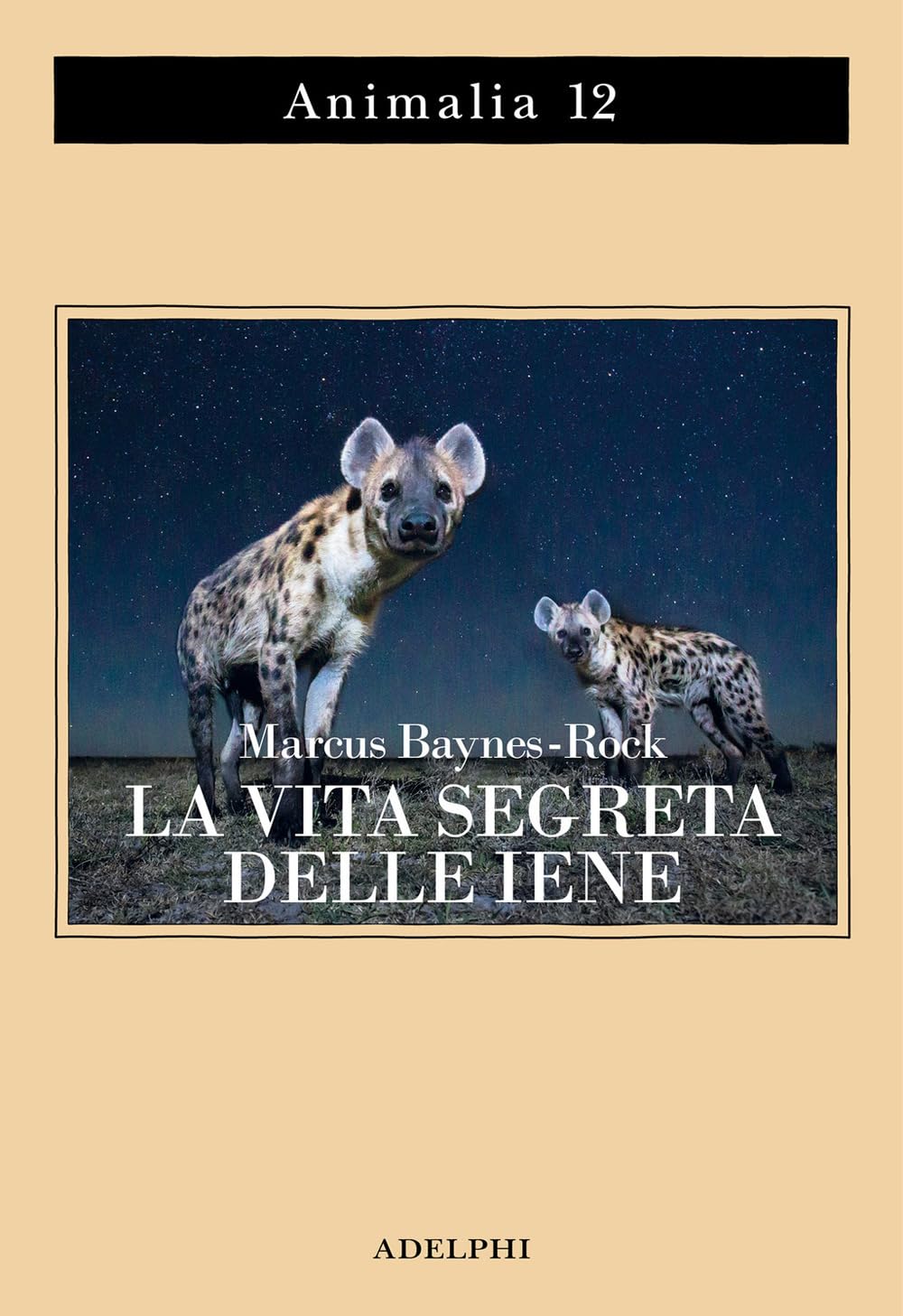 La vita segreta delle iene (Animalia)