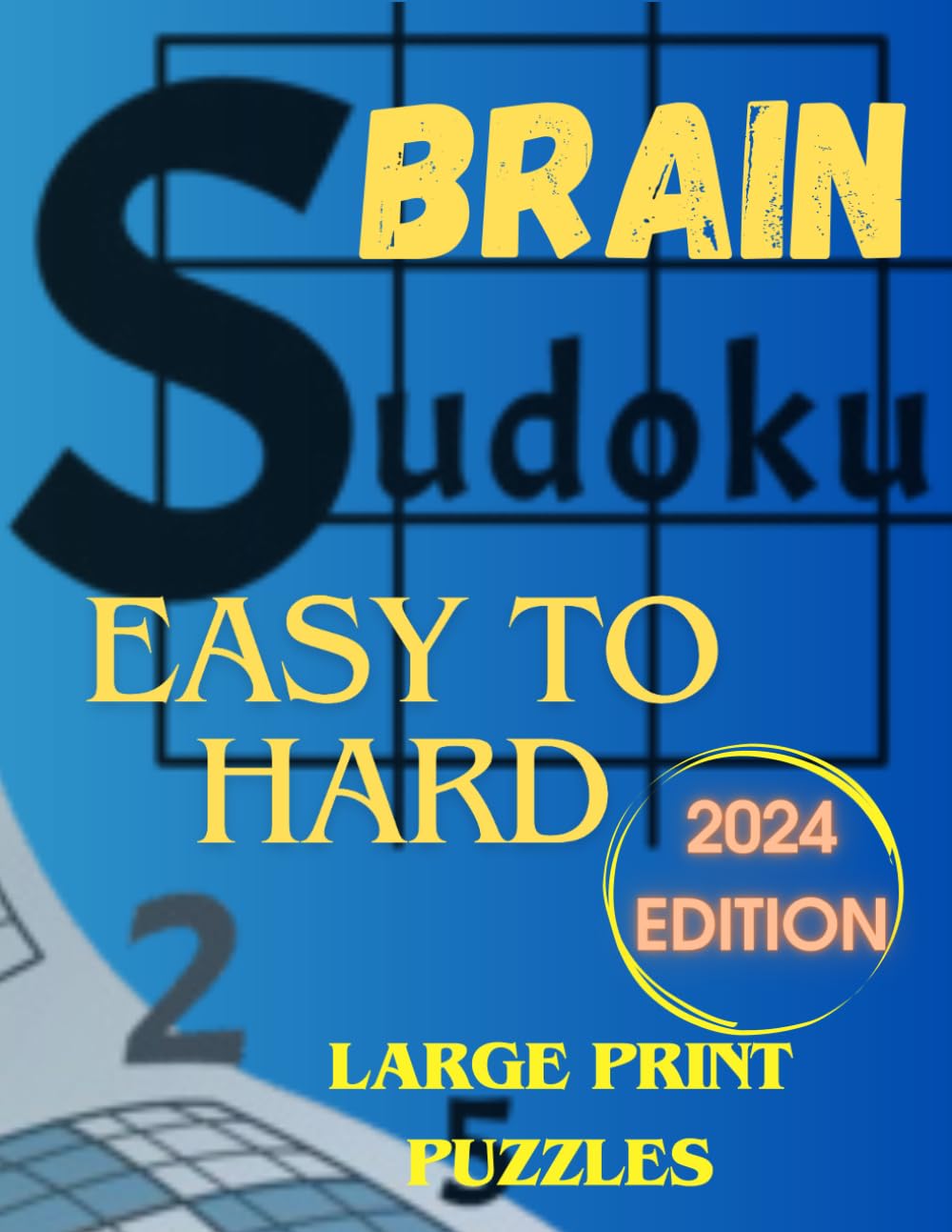 BRAIN SUDOKU FOR ADULTS: Puzzles from Easy to Hard for adults. Sudoku Puzzle Book for Adults, Teens and Seniors with Full Solutions. Large Print Puzzles for Extra Large Brains