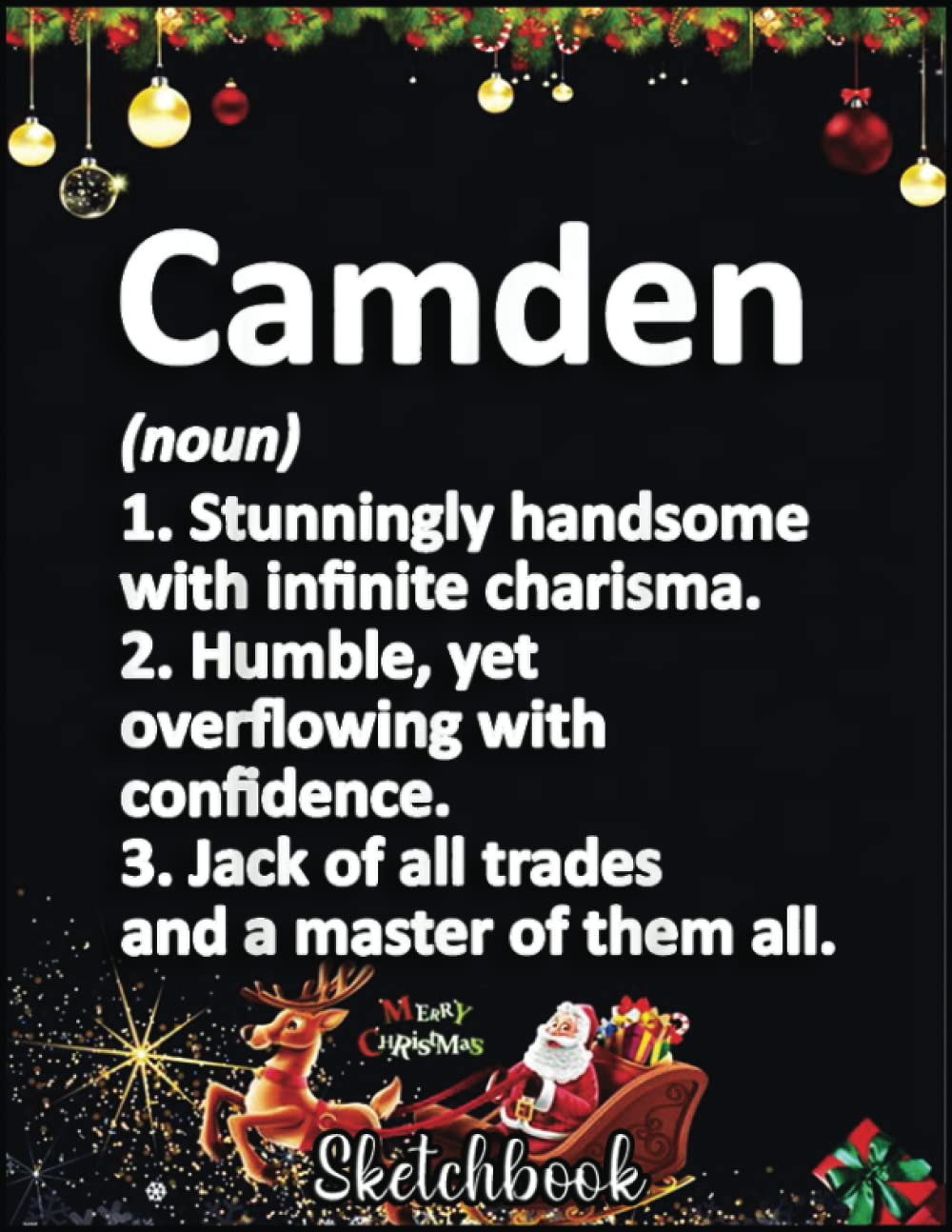 Christmas Sketch Book: CAMDEN Definition Personalized Name Funny Birthday Gift Idea, 120 Pages Help You Design Your Ideas Size 8.5 x 11 Inches Sketchbook
