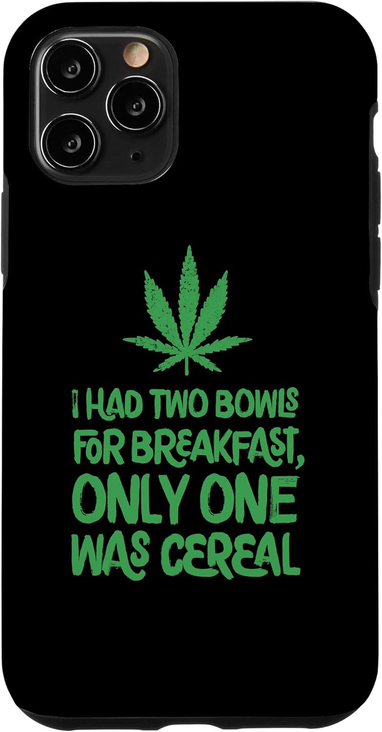 iPhone 11 Pro Two Bowls For Breakfast Marijuana Leaf Funny