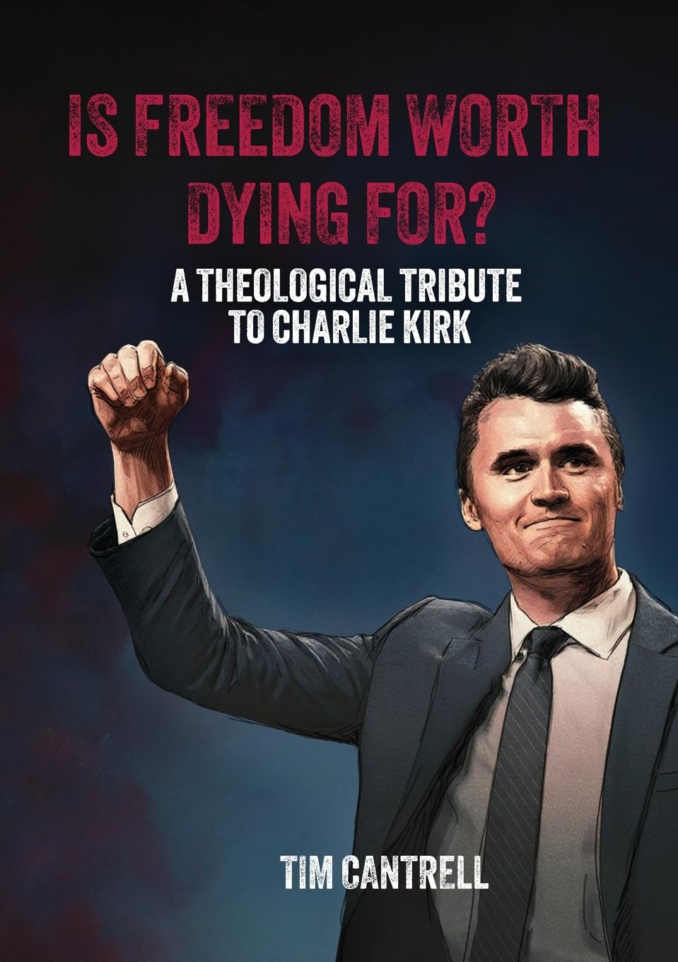 Is Freedom Worth Dying For?: A Theological Tribute to Charlie Kirk