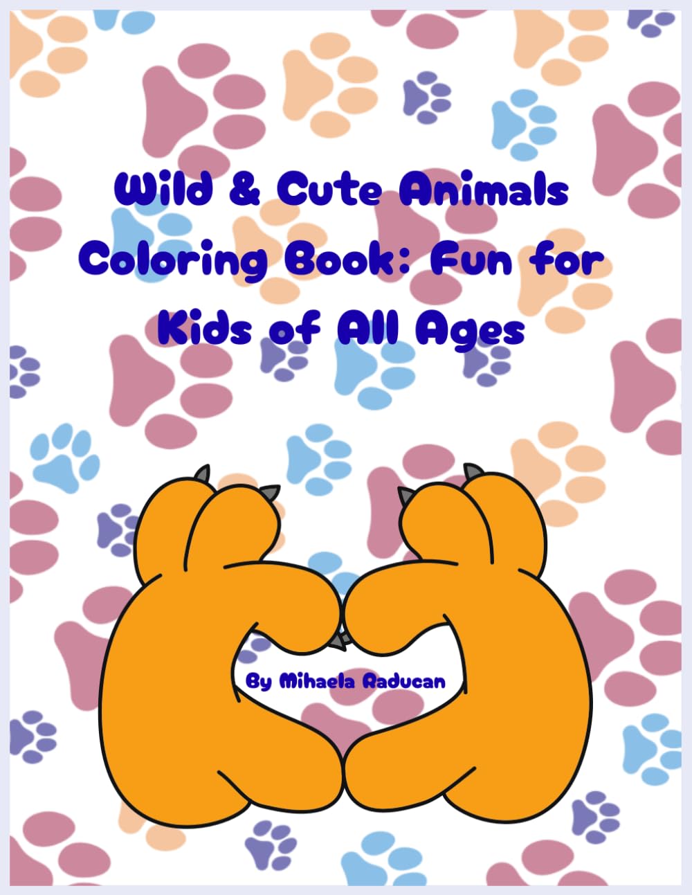 Wild&Cute Coloring Book: Fun for kids of all the ages