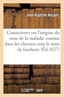 Conjectures sur l'origine du nom de la maladie connue dans les chevaux sous le nom de fourbure (Éd.1827)