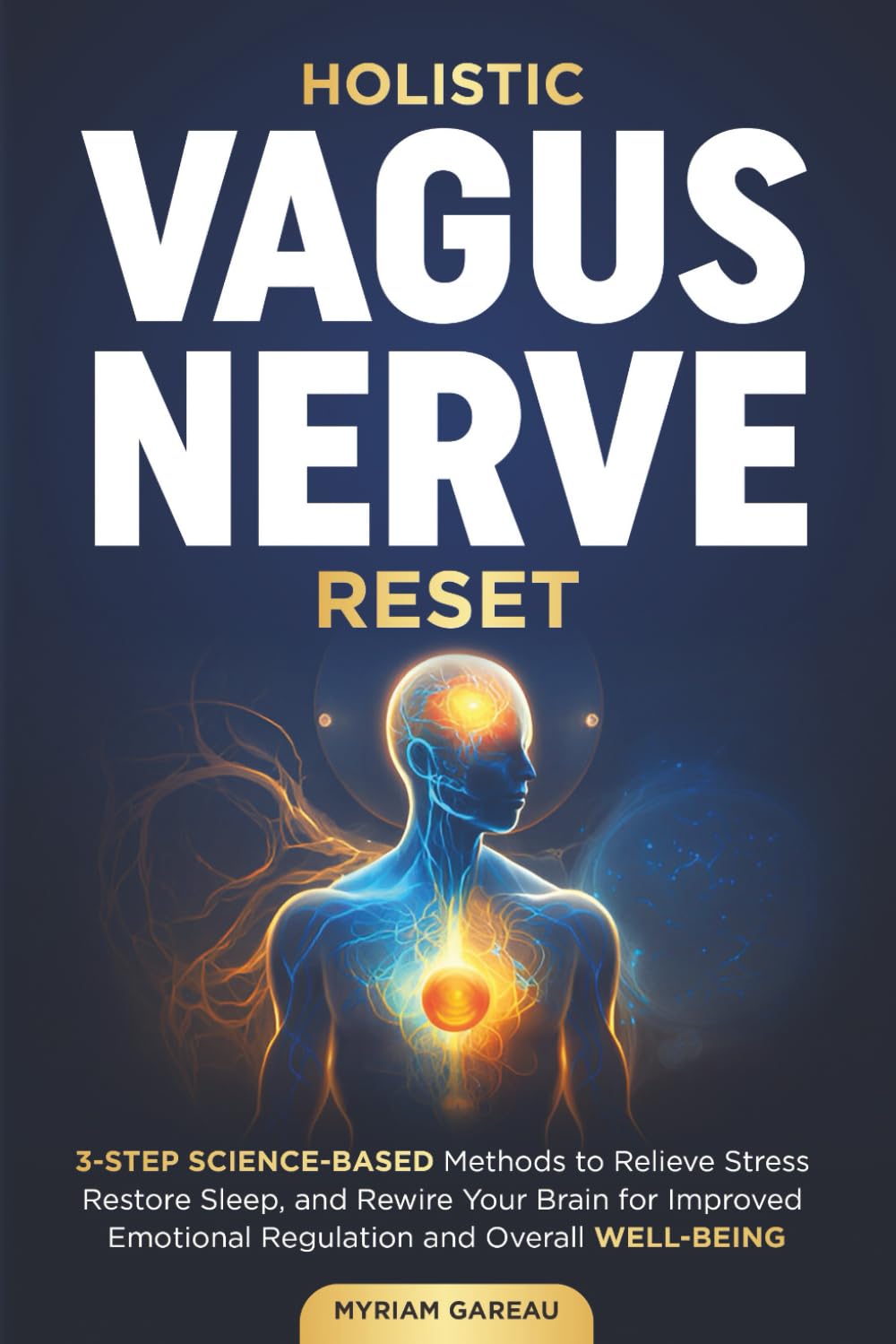 Holistic Vagus Nerve Reset: 3 step science based methods to relieve stress, restore sleep and rewire your brain for improved emotional regulation and overall well-being