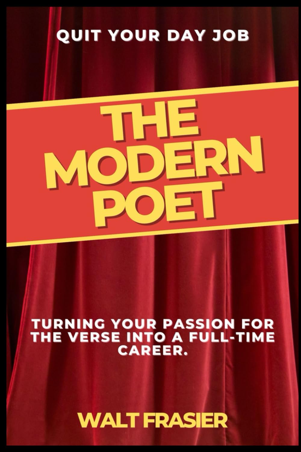 The Modern Poet: Turning your passion for the verse into a full-time career. (Quit Your Day Job)