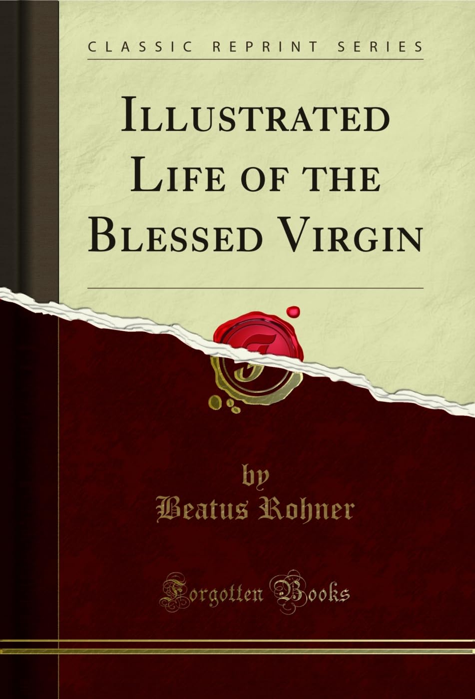 Illustrated Life of the Blessed Virgin (Classic Reprint)