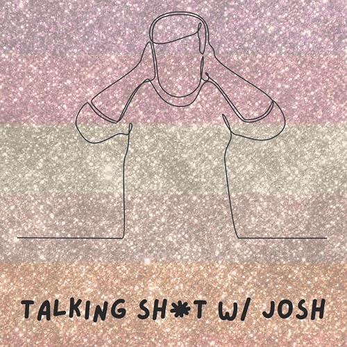 Talking Sh*t W/ Josh Podcast Por Joshua Boyer arte de portada