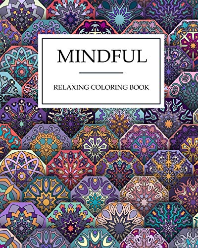 Mindful RELAXING coloring book: Mindful & Creative Calm Coloring Books For Adults:Book for Relaxation and Meditation ,Extra Large size,Colouring Books For Adults & Teens (MINEFUL)