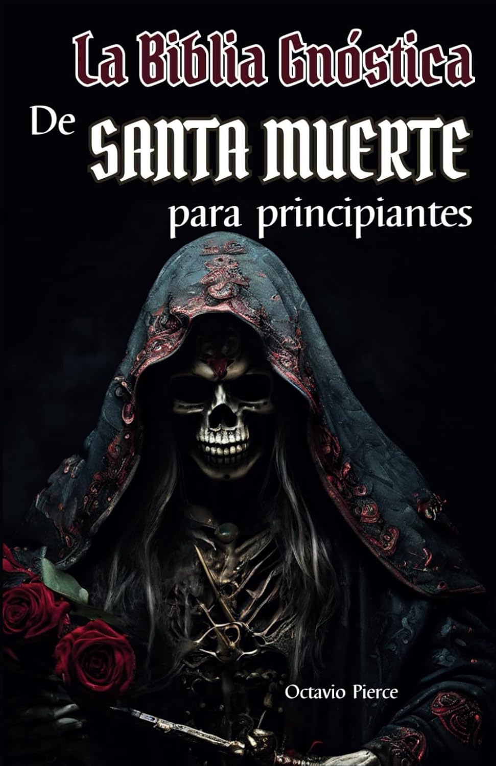 La Biblia Gnóstica de Santa Muerte Para Principiantes