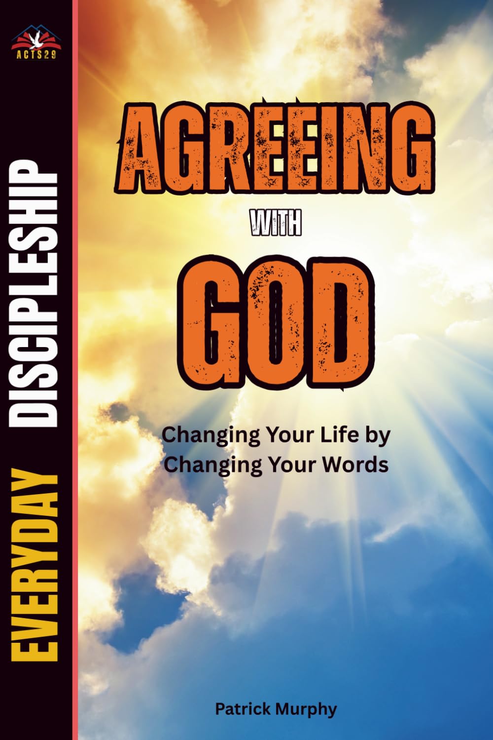 Agreeing With God: Changing Your Life by Changing Your Words (Everyday Discipleship)