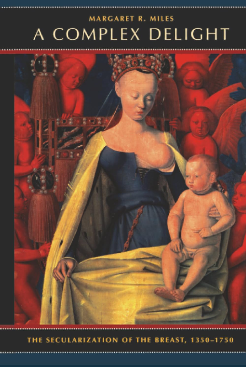 Complex Delight: The Secularization of the Breast, 1350–1750