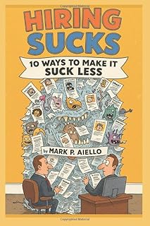 Hiring Sucks: 10 Ways to Make It Suck Less
