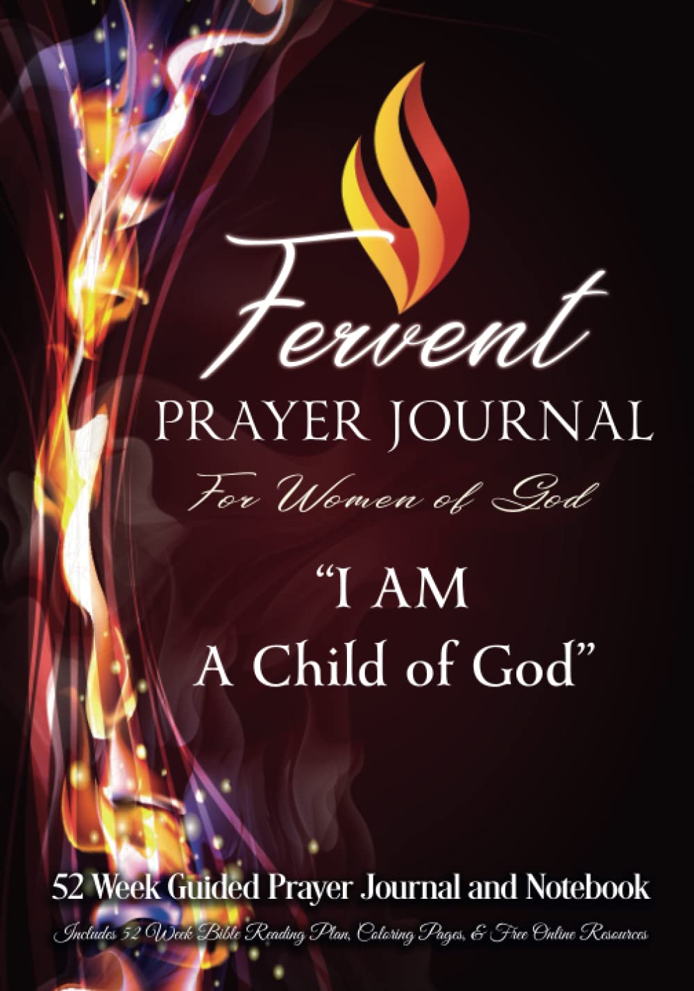 Fervent Prayer Journal For Women of God - "I Am a Child of God": 52 Week Guided Prayer Journal & Notebook