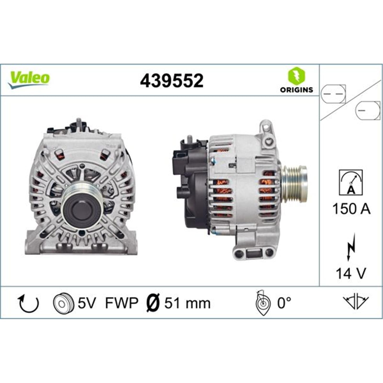 VALEO 439552 Alternatore Amperaggio: 150 Amp Alette: 5 alette Diametro puleggia: 51 mm Voltaggio: 14 V Direzione di rotazione: CLOCKWISE