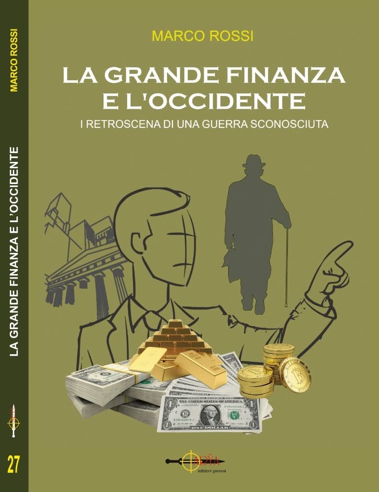 La grande finanza e l'Occidente. I retroscena di una guerra sconosciuta