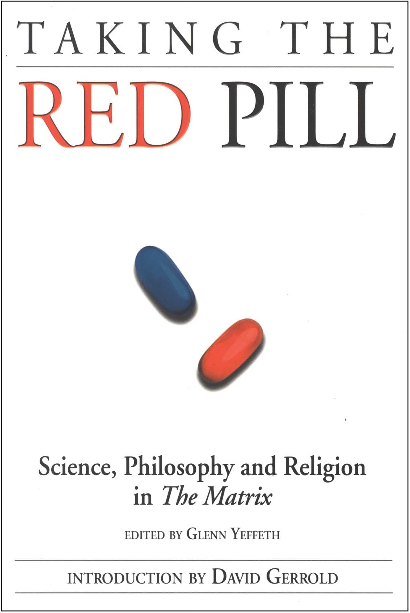- Taking the Red Pill: Science, Philosophy and the Religion in the Matrix