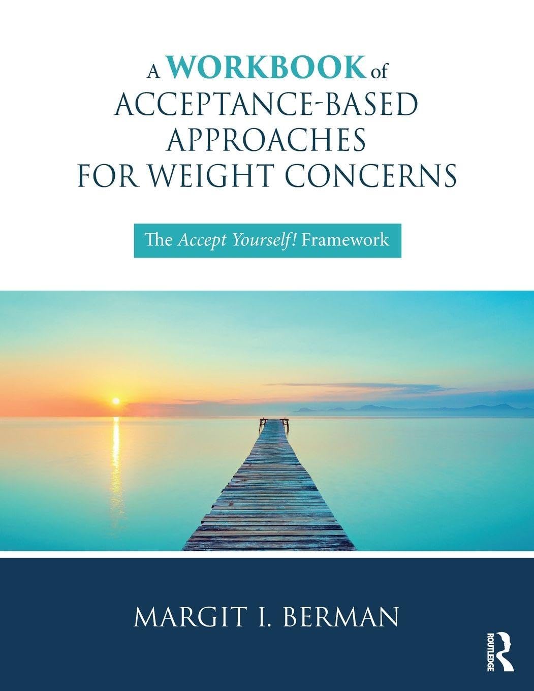 A Workbook of Acceptance-Based Approaches for Weight Concerns: The Accept Yourself! Framework