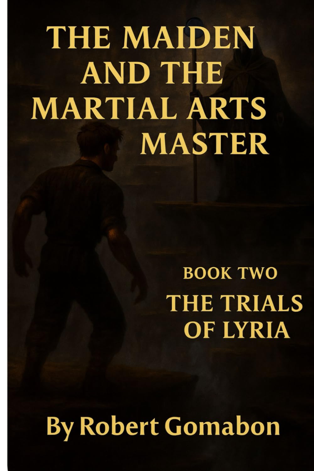 The Maiden and the Martial Arts Master: Book Two: The Trials of Lyria