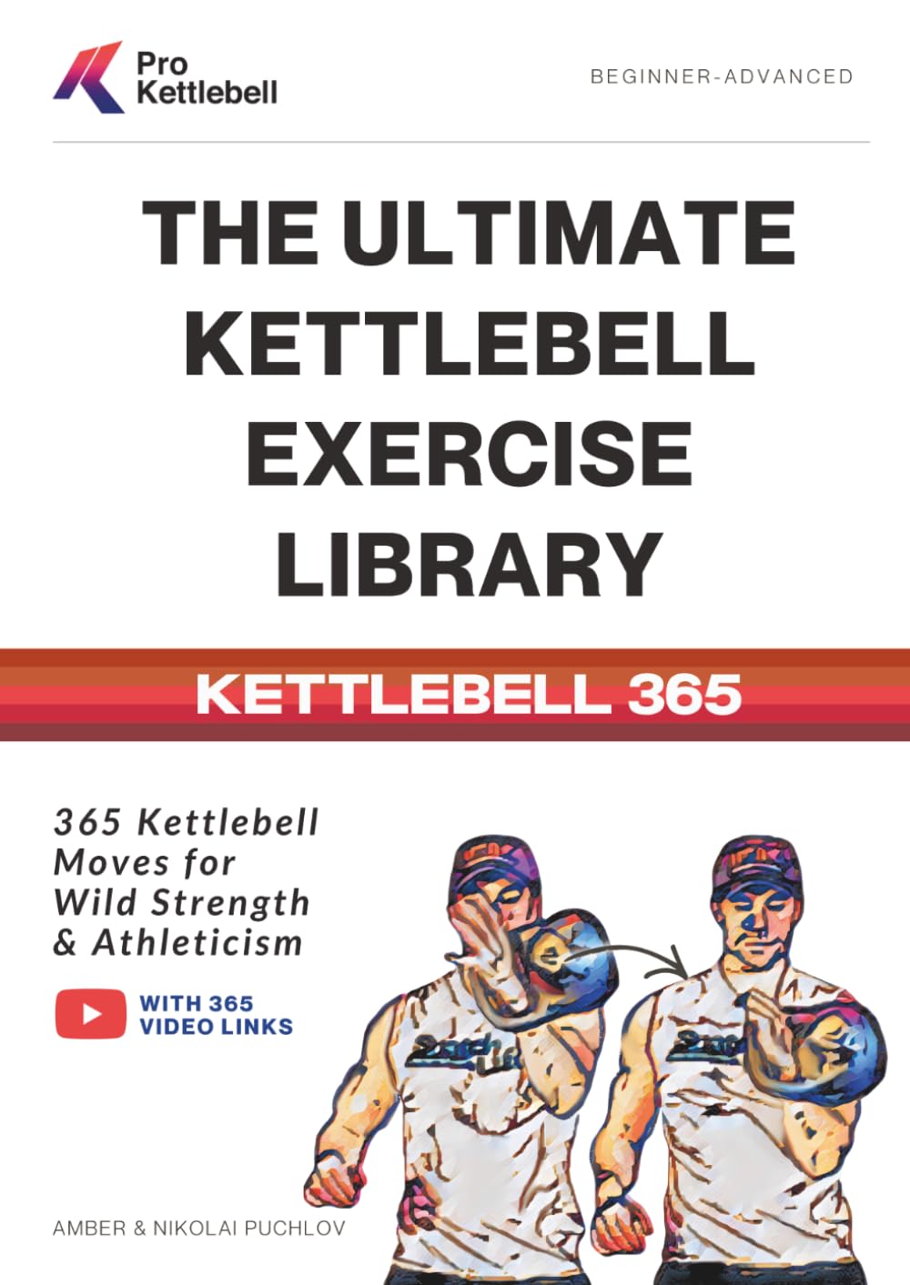 The Ultimate Kettlebell Exercise Library: 365 Kettlebell Movements to Build Strength, Enhance Athleticism, and Improve Your Health: 365 Kettlebell ... Every Day (The Pro Kettlebell Collection)