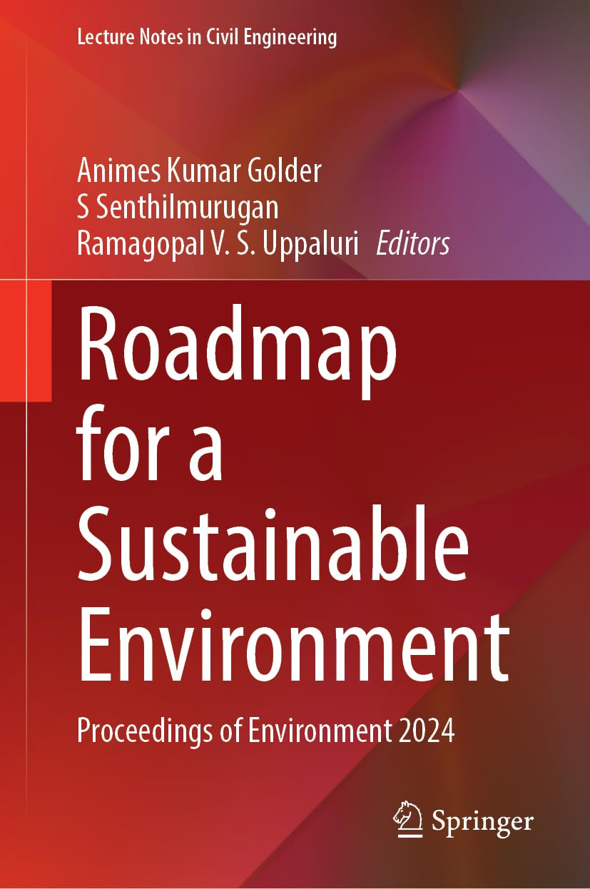 Roadmap for a Sustainable Environment: Proceedings of Environment 2024 (Lecture Notes in Civil Engineering, 910)