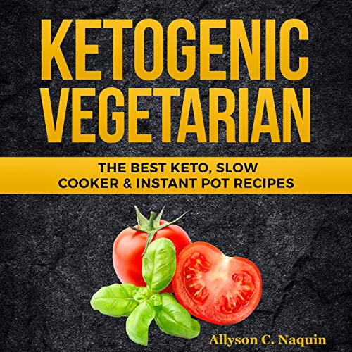 Ketogenic Vegetarian The Best Keto, Slow Cooker & Instant Pot Recipes (Audio Download) Allyson