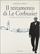 Il testamento di Le Corbusier Il progetto per lospedale di Venezia