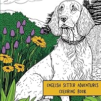 English Setter Adventures: Coloring Book B0D8Q3934G Book Cover