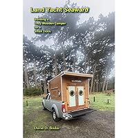 Land Yacht Seaward: Building a Cozy Wooden Camper for a Small Truck 0788430637 Book Cover