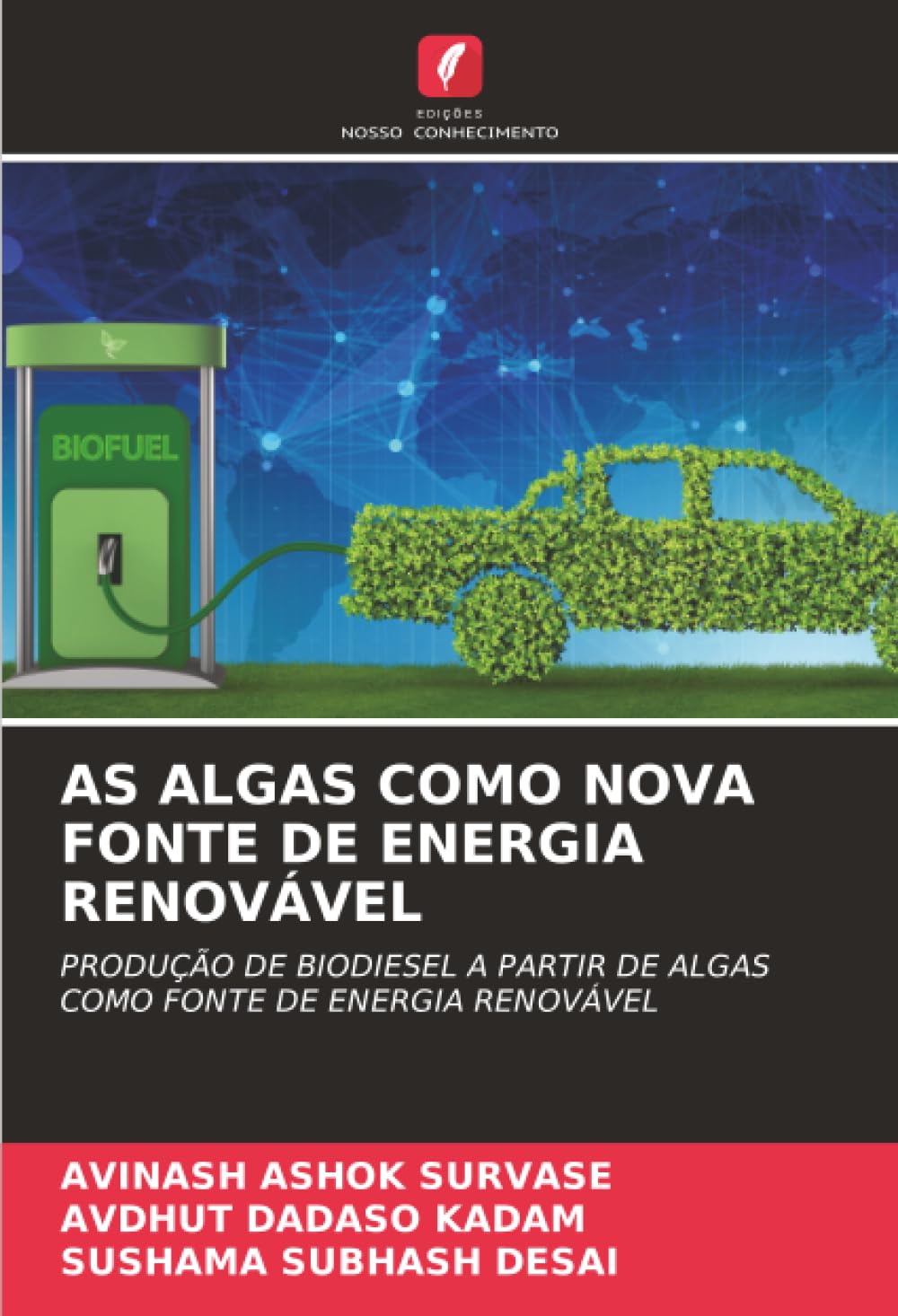 AS ALGAS COMO NOVA FONTE DE ENERGIA RENOVÁVEL: PRODUÇÃO DE BIODIESEL A PARTIR DE ALGAS COMO FONTE DE ENERGIA RENOVÁVEL