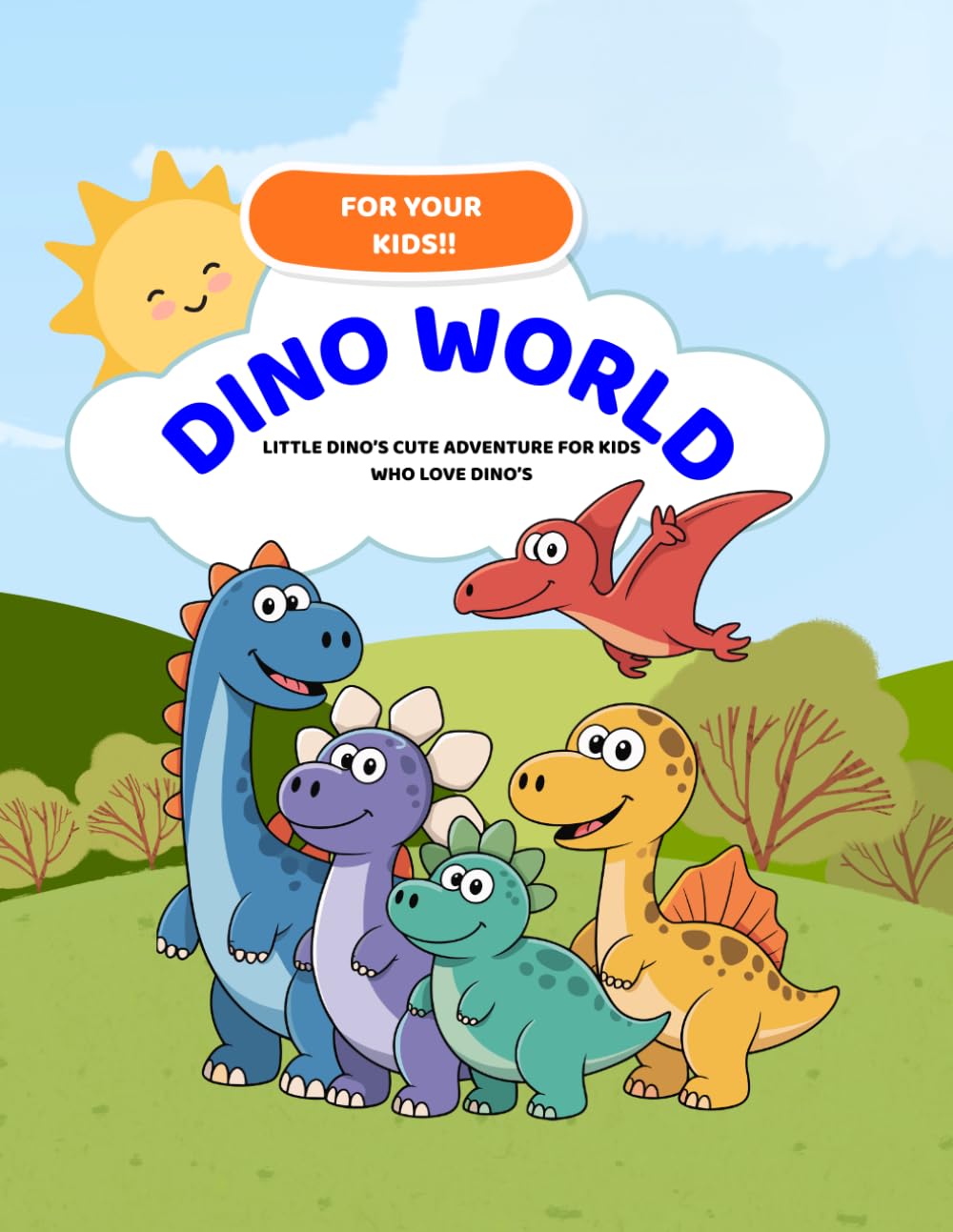 Daino World: LITTLE DINOS CUTE ADVENTURES FOR KIDS WHO LOVE DINOS