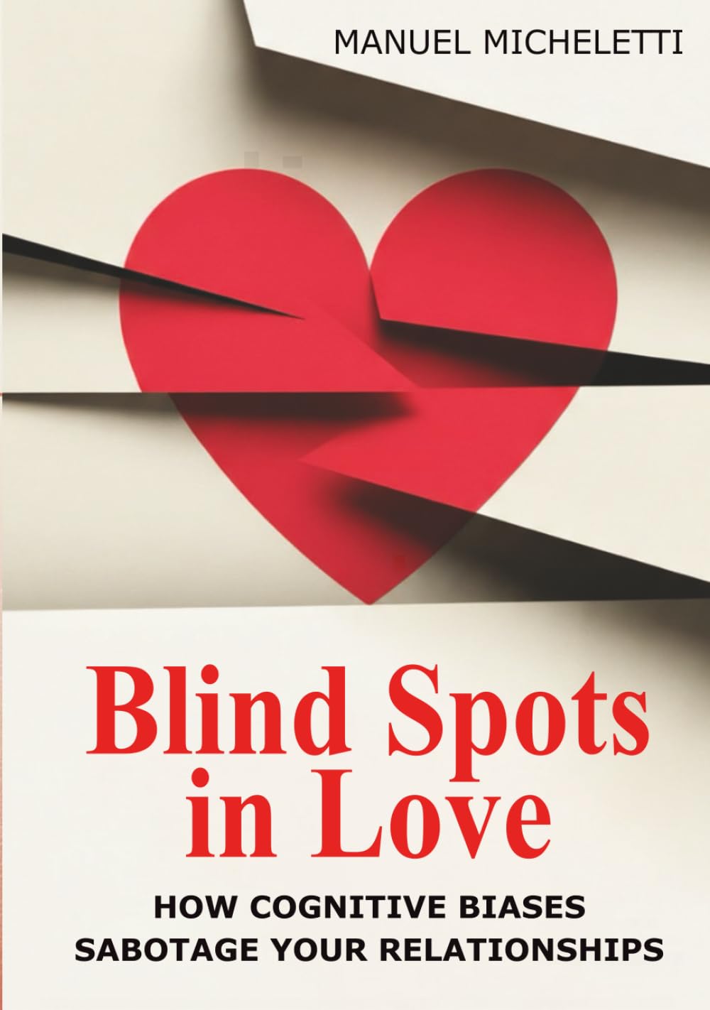 Blind Spots in Love: How Cognitive Biases Sabotage Your Relationships