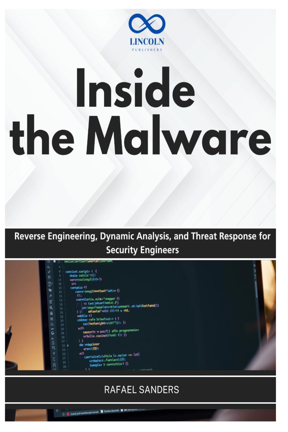 Inside the Malware: Reverse Engineering, Dynamic Analysis, and Threat Response for Security Engineers