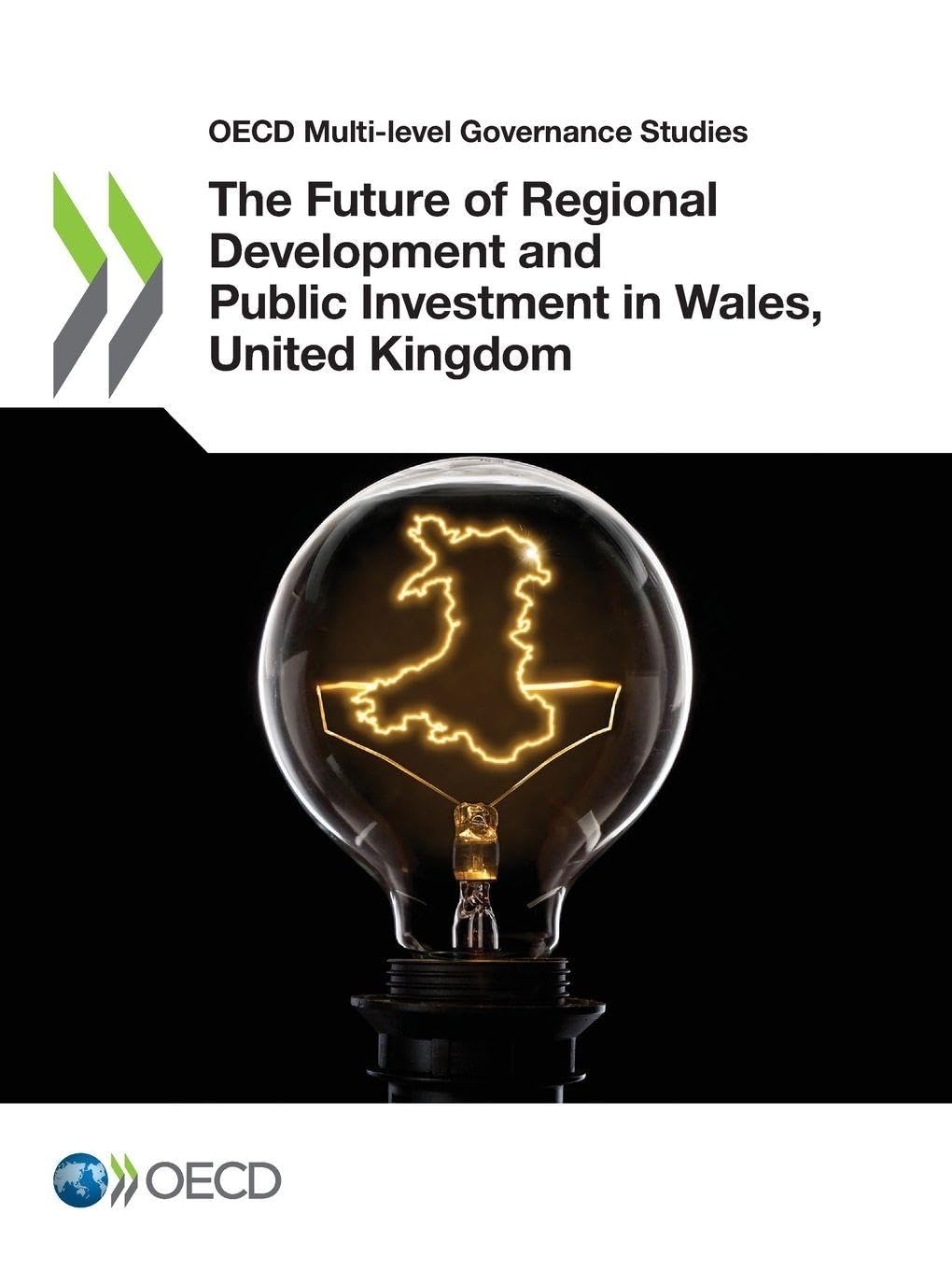 The future of regional development and public investment in Wales, United Kingdom (OECD multi-level governance studies)