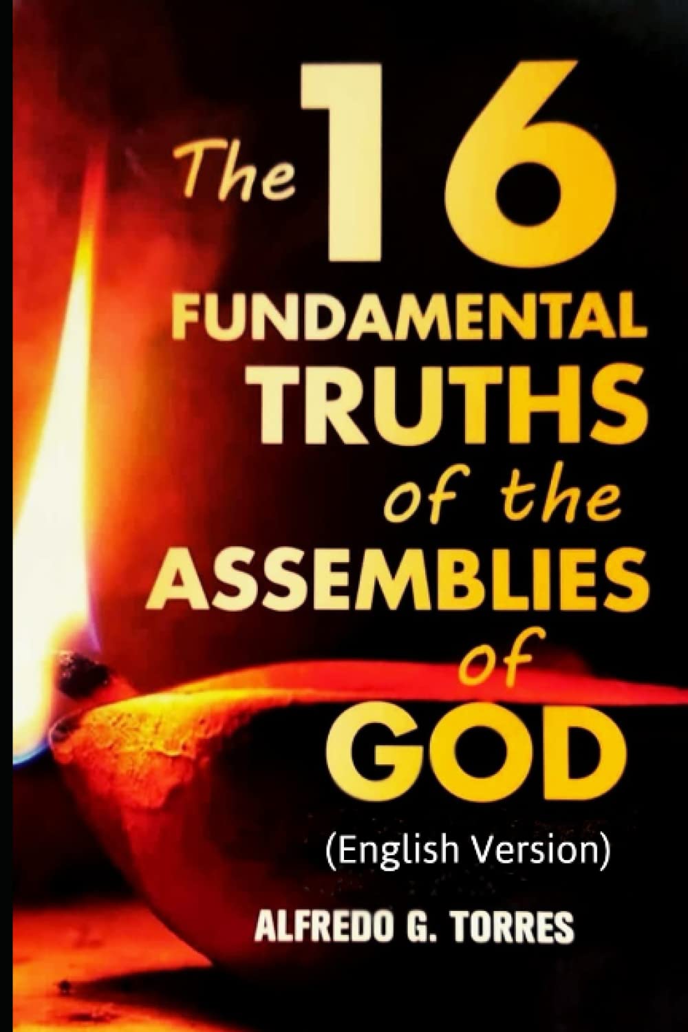 THE 16 FUNDAMENTAL TRUTHS OF THE ASSEMBLIES OF GOD: (English Version)