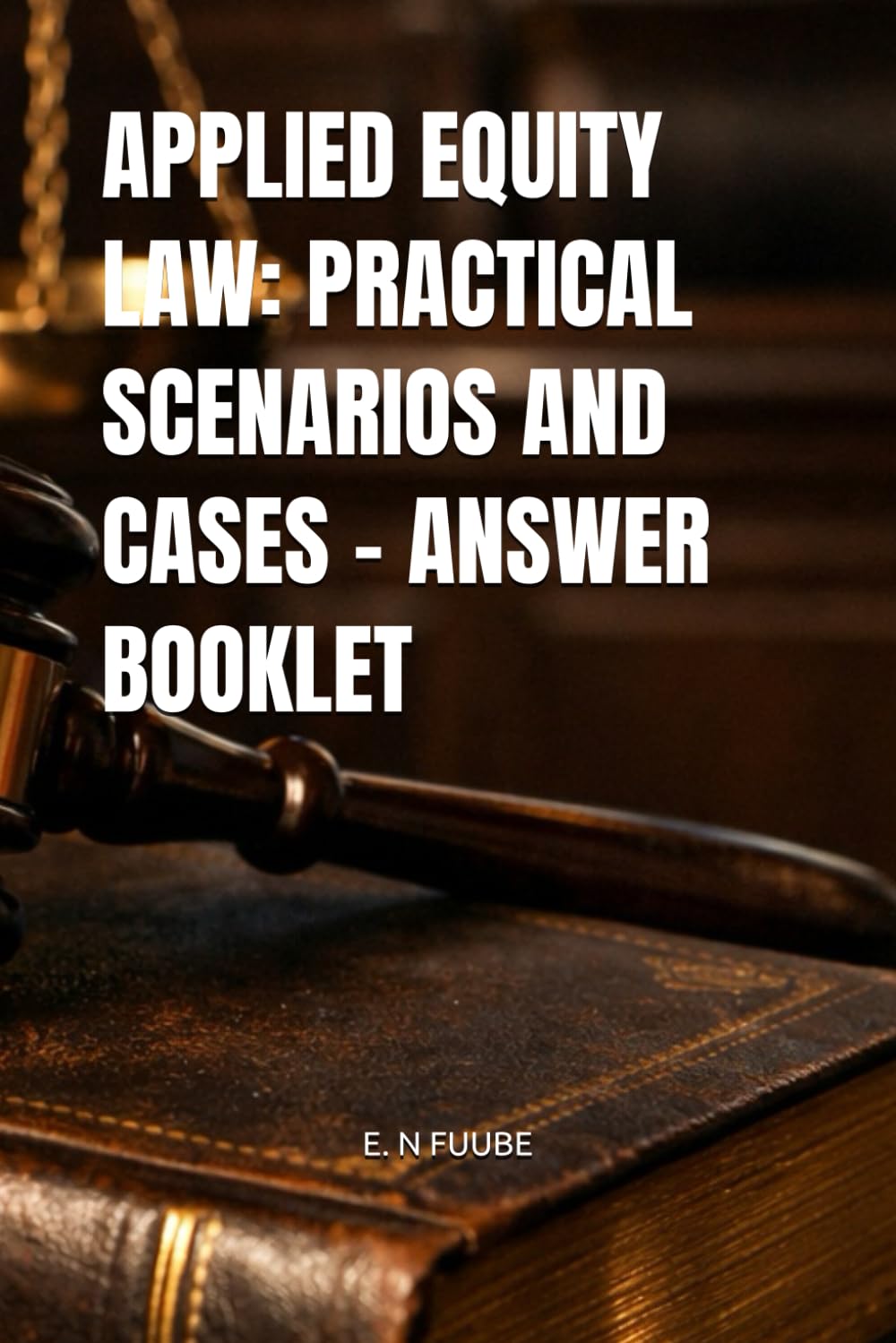 APPLIED EQUITY LAW: PRACTICAL SCENARIOS AND CASES – ANSWER BOOKLET
