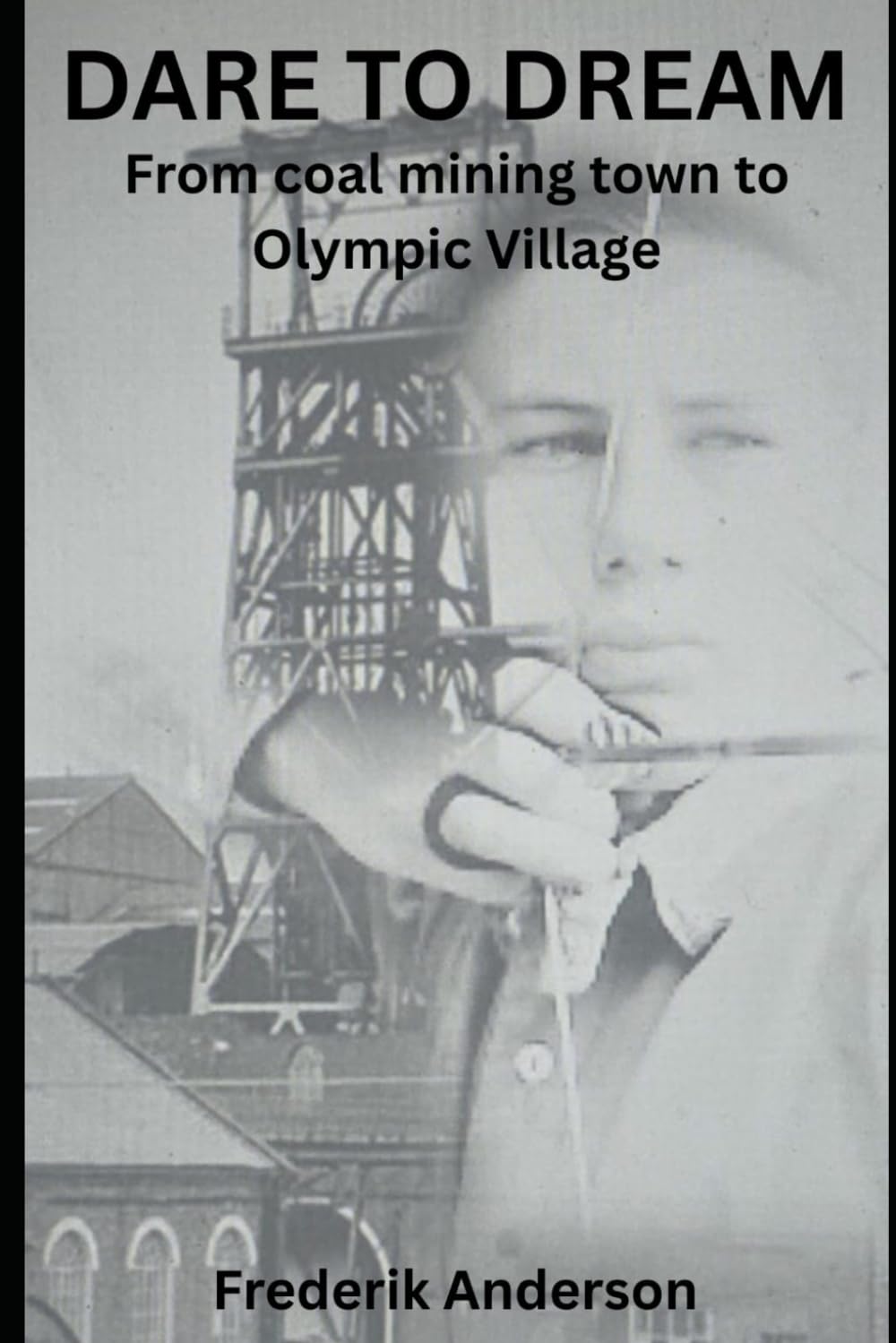DARE TO DREAM: From coal mining town to Olympic village