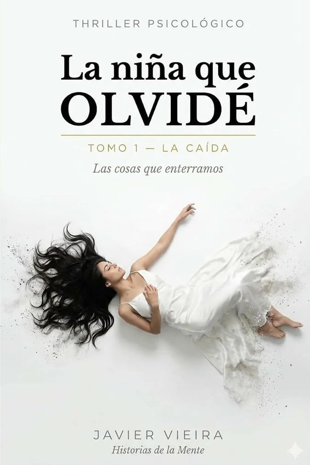 La niña que olvidé: Tomo 1: La Caída — Cuando el dolor que no recuerdas controla la vida que vives