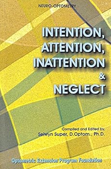 Hardcover Intention, Attention, Inattention & Neglect (NEURO-OPTOMETRY) Book