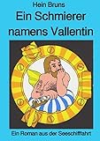 Ein Schmierer namens Vallentin: Roman aus der Seeschifffahrt