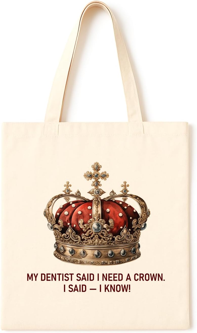 TOTE BAG I Know I Need Crown ~ Hilarious crown tote with wordplay, perfect for dental humor lovers, royalty enthusiasts, and anyone with a flair for majestic sarcasm.