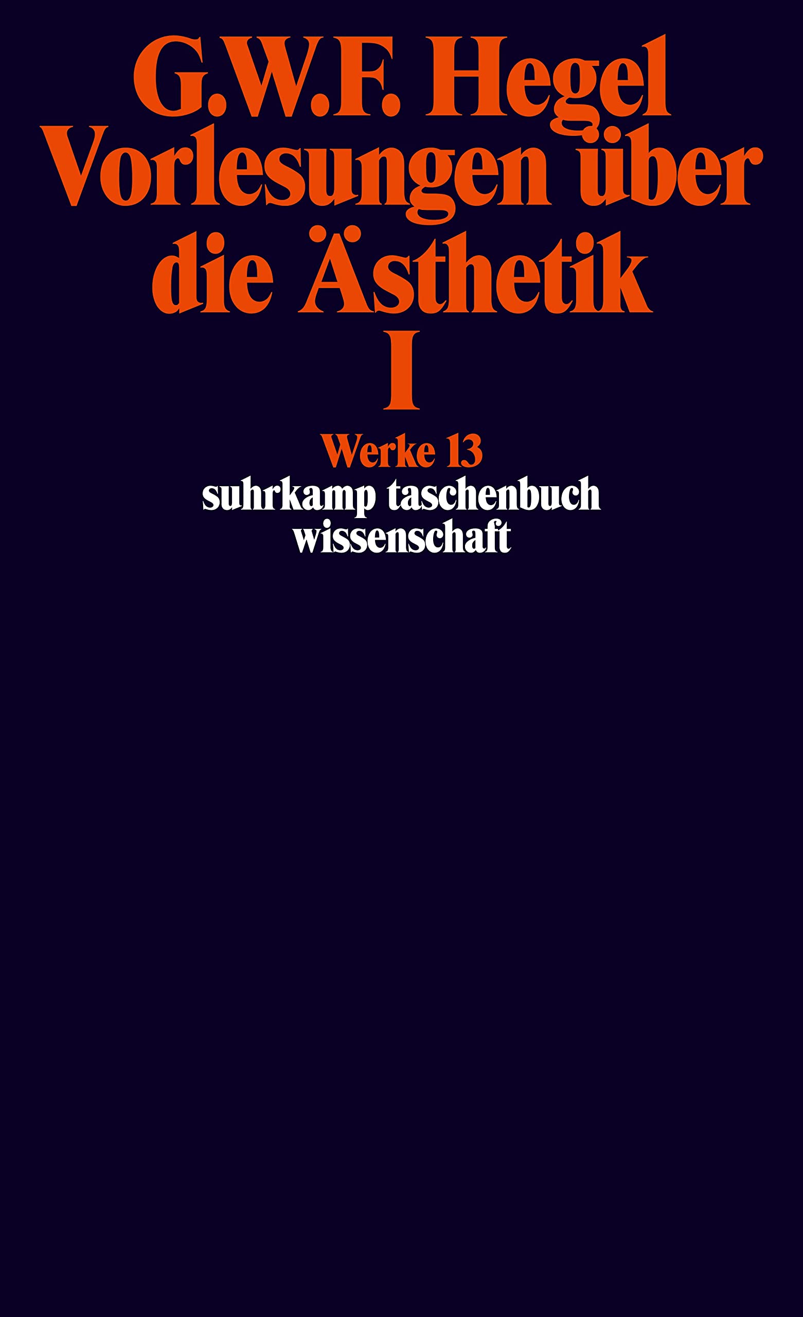 Vorlesungen Uber Die Asthetik; Tl.1: Werke in 20 Bänden, Band13.