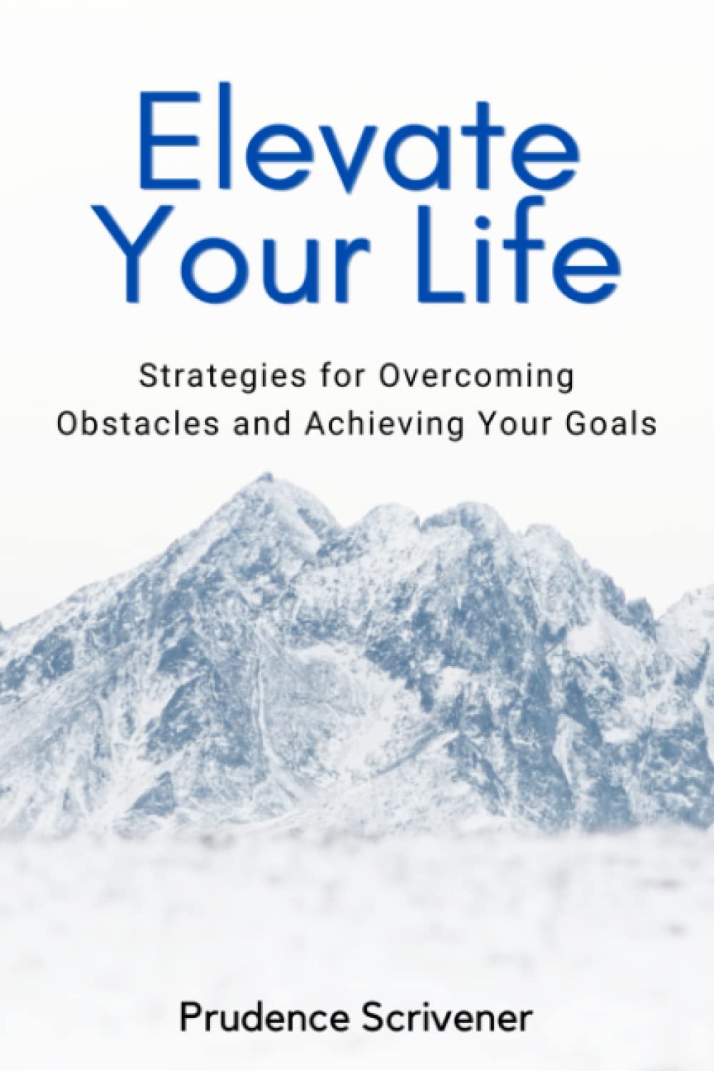 Elevate Your Life: Strategies for Overcoming Obstacles and Achieving Your Goals