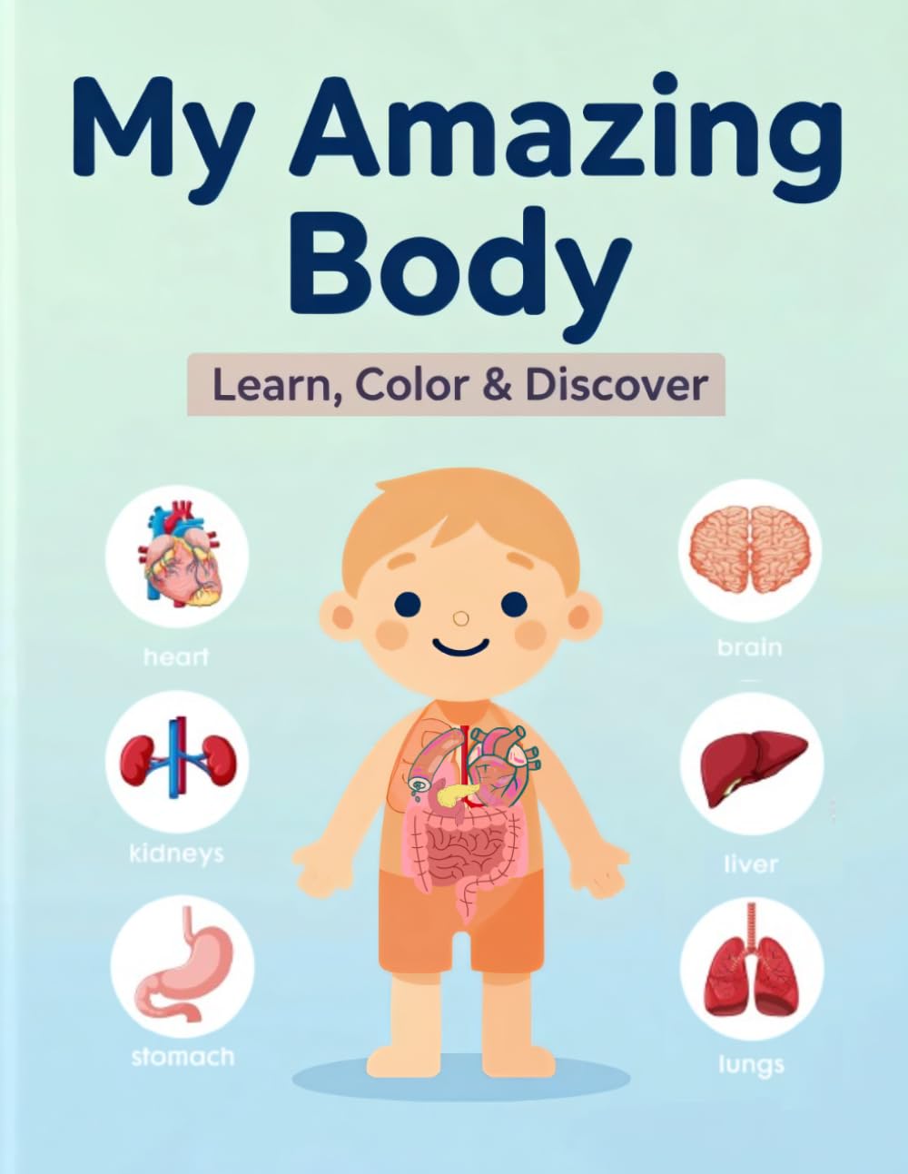 My Amazing Body: Learn, Color & Discover: Human Body Parts Coloring Book for Kids Ages 4–8 | Fun Anatomy Learning, Educational Activity Book for Preschool & Kindergarten