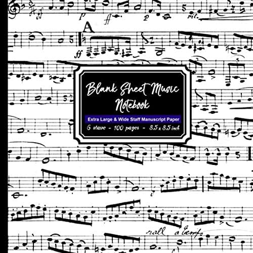 Blank Sheet Music Notebook: Square Black and White Musical Note book, Extra Large 6 stave staff paper, 100 pages, 8.5x8.5 inch Music Manuscript Paper Musician Notebook for writing music notation Paperback – February 4, 2019