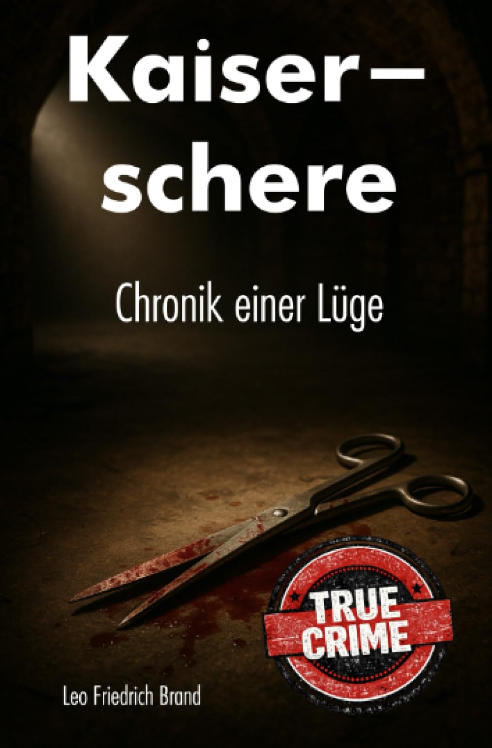 Kaiserschere: Chronik einer Lüge