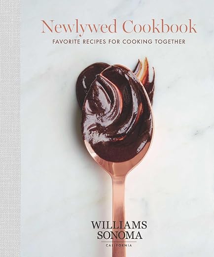 The Newlywed Cookbook: Favorite Recipes for Cooking Together (1) (Williams Sonoma) Hardcover – January 9, 2018