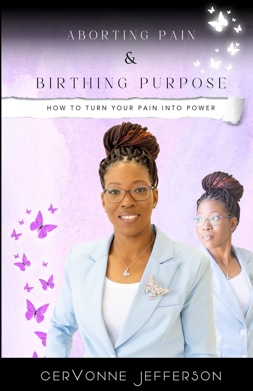 Aborting Pain & Birthing Purpose: How to Turn Your Pain into Power