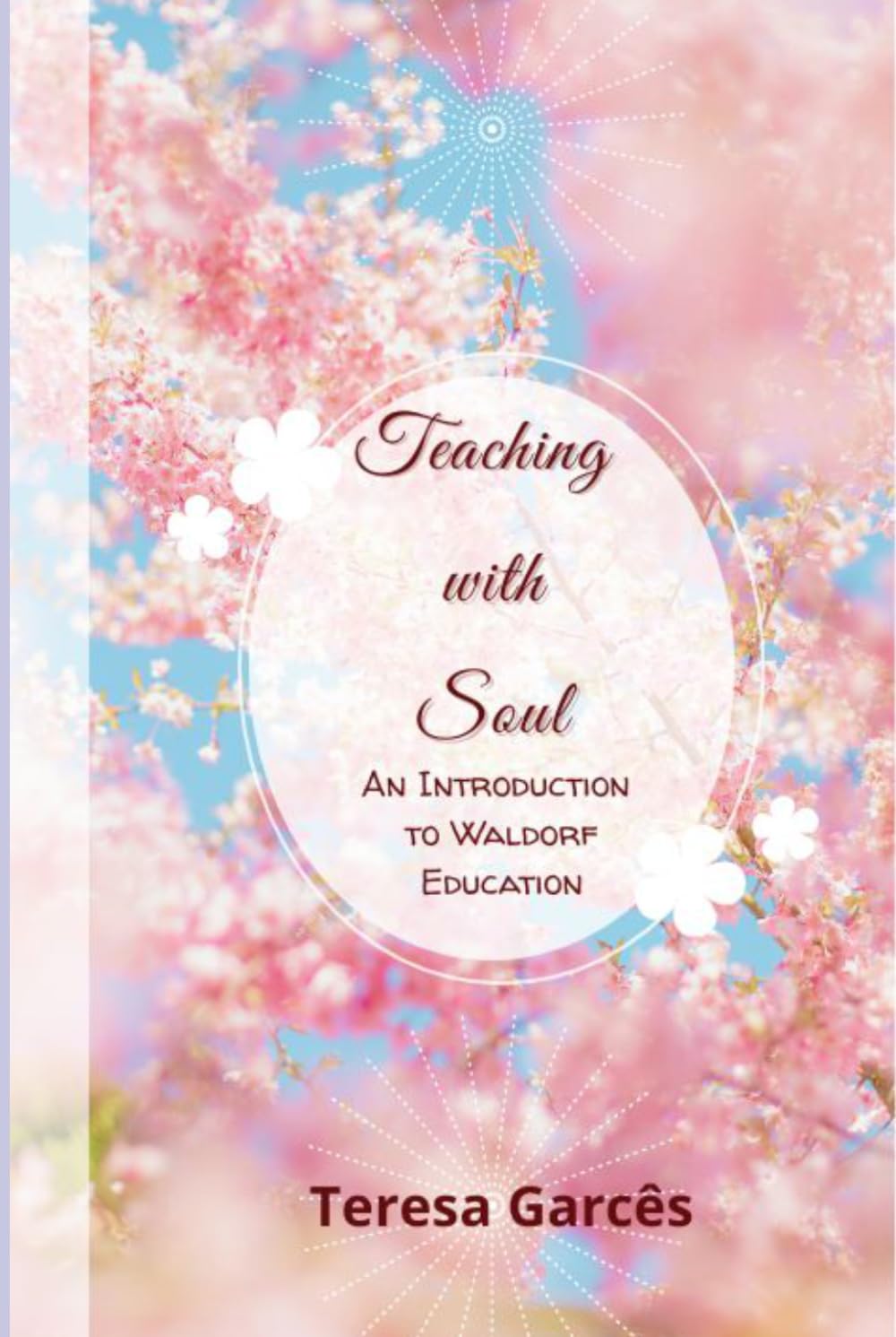 Teaching with Soul: An introduction to Waldorf Education